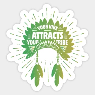 Your vibe attracts your tribe Sticker